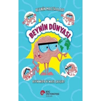 Beyin Maceraları - Beynin Dünyası Beyin Nedir ve Nasıl Çalışır?