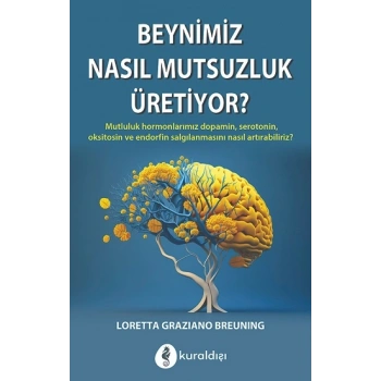 Beynimiz Nasıl Mutsuzluk Üretiyor?