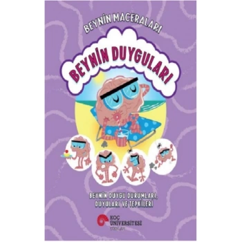 Beynin Maceraları - Beynin Duyguları  Beynin Duygu Durumları, Duyuları ve Tepkileri