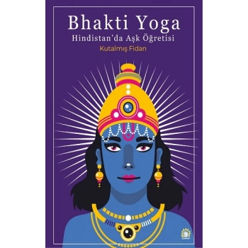 Bhakti Yoga: Hindistanda Aşk Öğretisi