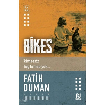 Bîkes;Kimsesiz Hiç Kimse Yok