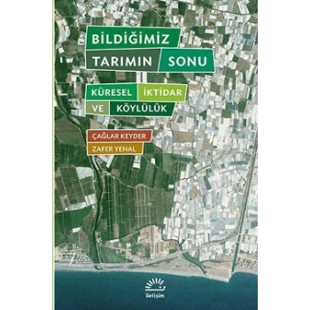 Bildiğimiz Tarımın Sonu: Küresel İktidar ve Köylülük