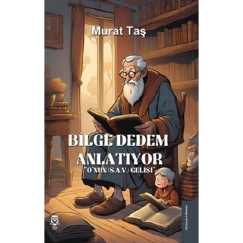 Bilge Dedem Anlatıyor Onun (S.A.V.) Gelişi