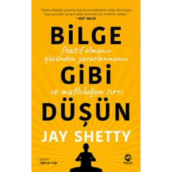 Bilge Gibi Düşün: Pozitif Olmanın Gücünden Yararlanmanın ve Mutluluğun Sırrı
