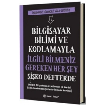 Bilgisayar Bilimi ve Kodlamayla İlgili Bilmeniz Gereken Her Şey Şişko Defterde (Fleksi Kapak)