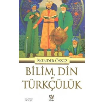 Bilim, Din ve Türkçülük