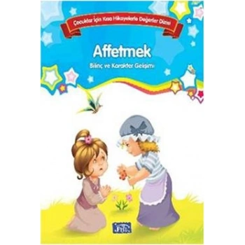 Bilinç ve Karakter Gelişimi - Affetmek