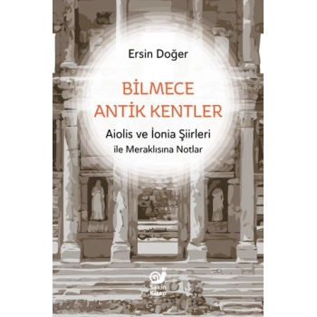 Bilmece Antik Kentler - Aiolis ve İonia Şiirleri ile Meraklısına Notlar