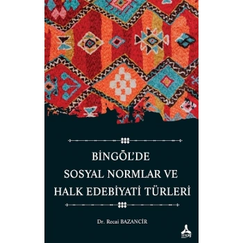 Bingölde Sosyal Normlar ve Halk Edebiyat Türleri