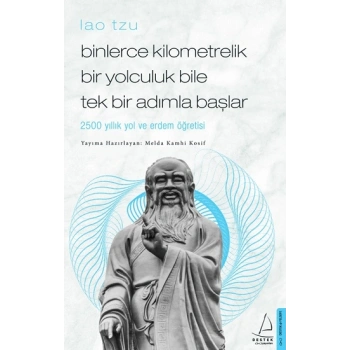 Binlerce Kilometrelik Bir Yolculuk Bile Tek Bir Adımla Başlar