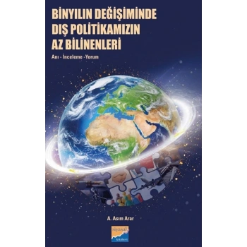 Binyılın Değişiminde Dış Politikamızın Az Bilinenleri: Anı, İnceleme, Yorum