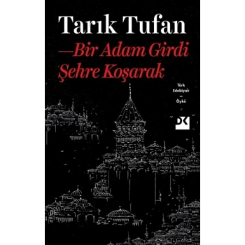 Bir Adam Girdi Şehre Koşarak