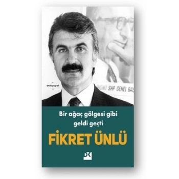 Bir Ağaç Gölgesi Gibi Geldi Geçti