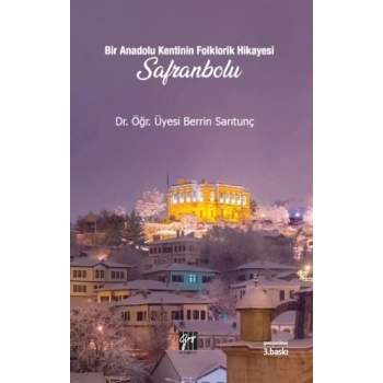 Bir Anadolu Kentinin Folklorik Hikayesi Safranbolu