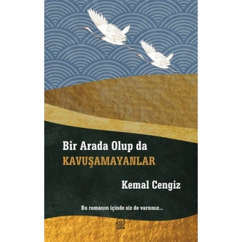 Bir Arada Olup da Kavuşamayanlar