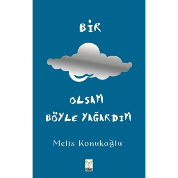 Bir Bulut Olsam Böyle Yağardım (Ciltli)