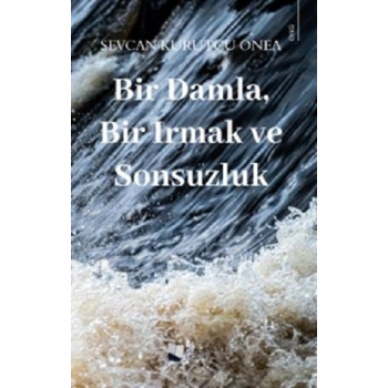 Bir Damla, Bir Irmak ve Sonsuzluk