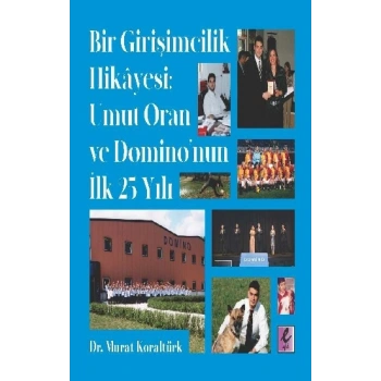 Bir Girişimcilik Hikayesi: Umut Oran ve Domino’nun İlk 25 Yılı