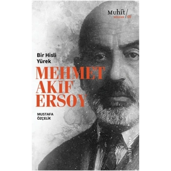 Bir Hisli Yürek Mehmet Akif Ersoy