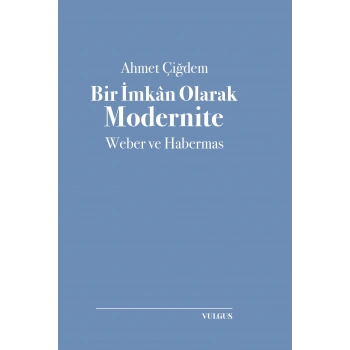 Bir İmkan Olarak Modernite- Weber ve Habermas
