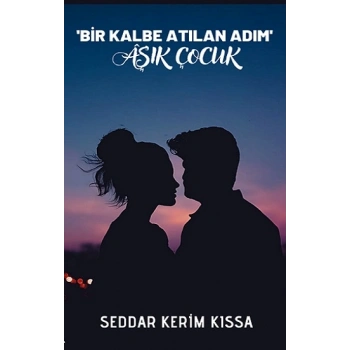‘Bir Kalbe Atılan Adım’ Aşık Adam