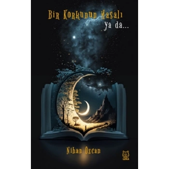 Bir Korkunun Masalı ya da…