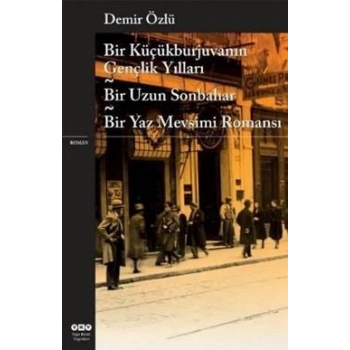 Bir Küçükburjuvanın Gençlik Yılları - Bir Uzun Sonbahar - Bir Yaz Mevsimi Romansı