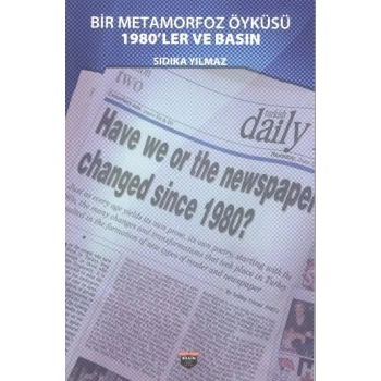 Bir Metamorfoz Öyküsü - 1980’ler Ve Basın