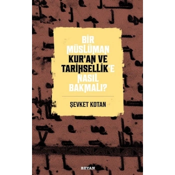 Bir Müslüman Kuran ve Tarihsellike Nasıl Bakmalı?