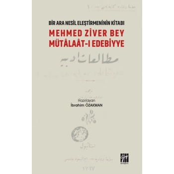Bir Nesil Eleştirmeninin Kitabı - Mehmed Ziver Bey Mütalaat-ı Edebiyye