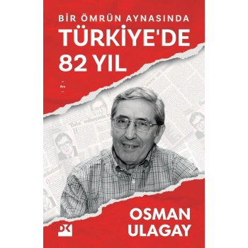 Bir Ömrün Aynasında Türkiye’de 82 Yıl