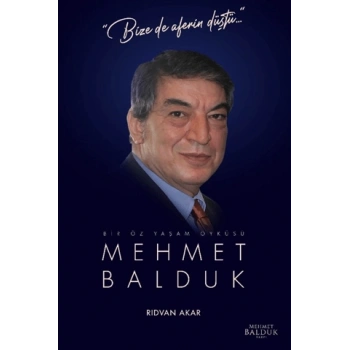 Bir Öz Yaşam Öyküsü - Mehmet Balduk
