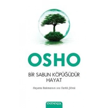 Bir Sabun Köpüğüdür Hayat - Hayata Bakmanın 100 Farklı Yönü