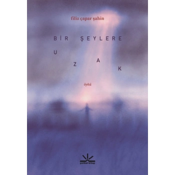 Bir Şeylere Uzak