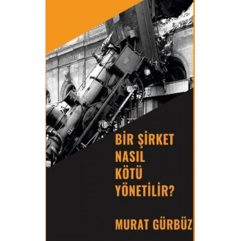 Bir Şirket Nasıl Kötü Yönetilir?