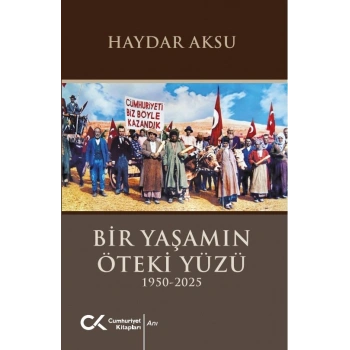 Bir Yaşamın Öteki Yüzü (1950-2025)