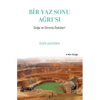 Bir Yaz Sonu Ağrı’sı - Doğa ve Direniş Öyküleri