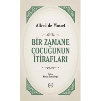 Bir Zamane Çocuğunun İtirafları