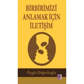 Birbirimizi Anlamak İçin İletişim