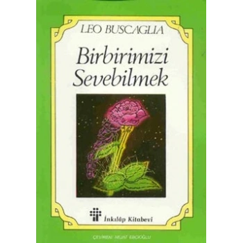 Birbirimizi Sevebilmek İnsan İlişkileri Üzerine Bir İnceleme