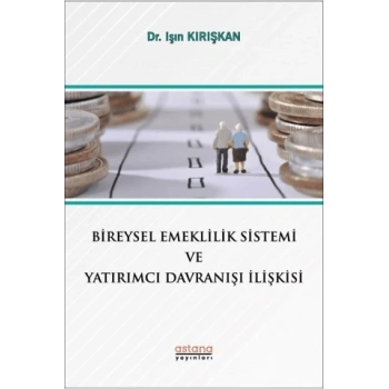 Bireysel Emeklilik Sistemi ve Yatırımcı Davranışı İlişkisi