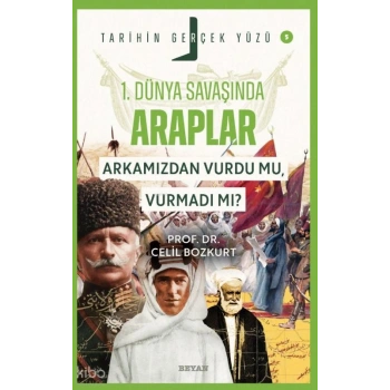 Birinci Dünya Savaşı’nda Araplar; Arkamızdan Vurdu mu, Vurmadı mı?;Tarihin Gerçek Yüzü - 5