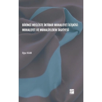 Birinci Mecliste İktidar Muhalefet İlişkisi: Muhalefet ve Muhaliflerin Tasfiyesi