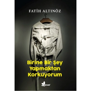 Birine Bir Şey Yapmaktan Korkuyorum