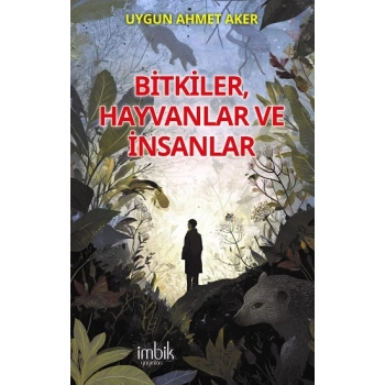 Bitkiler, Hayvanlar ve İnsanlar