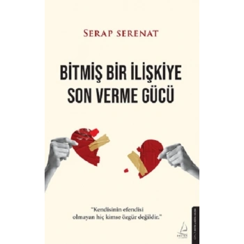 Bitmiş Bir İlişkiye Son Verme Gücü Alt Başlık: “Kendisinin efendisi olmayan hiç kimse özgür değildir.”
