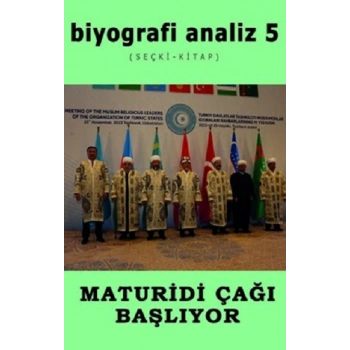 Biyografi Analiz 5 & Maturidi Çağı Başlıyor