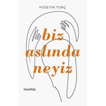 Biz Aslında Neyiz