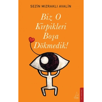 Biz O Kirpikleri Boşa Dökmedik!
