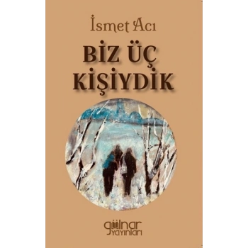 Biz Üç Kişiydik